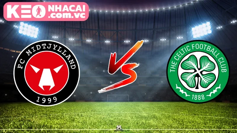 Cái nhìn tổng quan về trận cầu FC Midtjylland vs Celtic